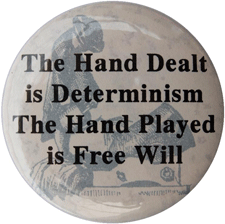 The Hand Dealt is Determinism the Hand Played is Free Will, Button, Cabot Heritage Corporation