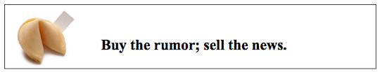 buy the rumor, sell the news, fortune cookie