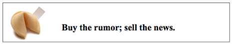 buy the rumor, sell the news, fortune cookie